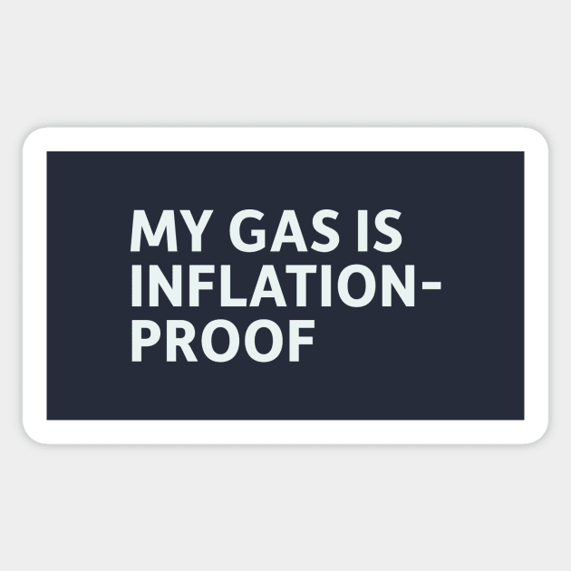 My Gas is Inflation-Proof Sticker by SillyQuotes